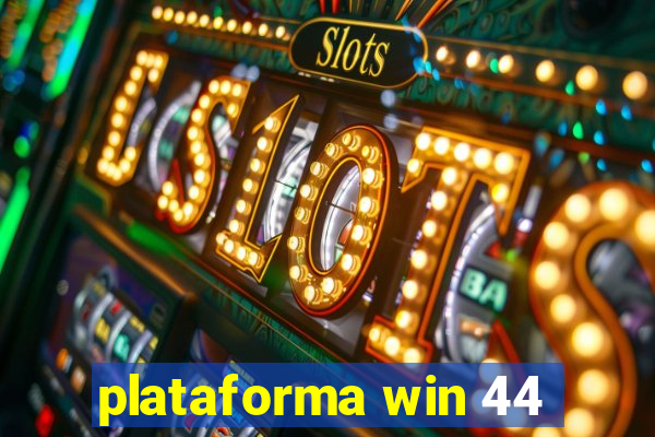 plataforma win 44